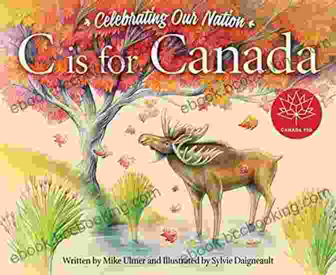 A Close Up Of The Cover Of One Of The Is For Canada Sleeping Bear Alphabet Books C Is For Canada (Sleeping Bear Alphabet Books)