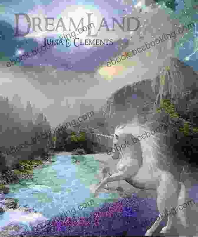 A Scene From Dreamland By Julia Clements That Blurs The Lines Between Reality And Illusion, Leaving Readers Questioning The Nature Of Their Own Perception Dreamland Julia E Clements