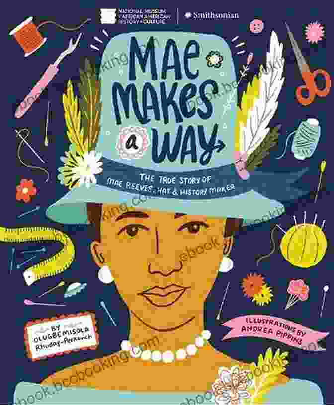 A Stack Of Mae Makes A Way: The True Story Of Mae Reeves Hat History Maker