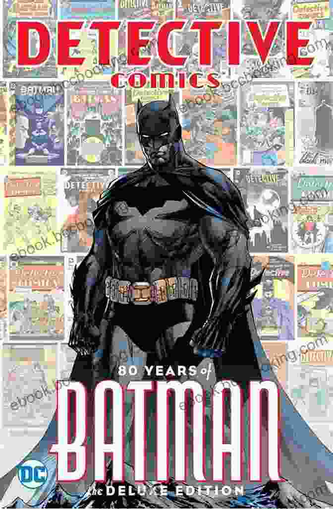Batman 80 Years Deluxe Edition Detective Comics 1937 2024 Detective Comics: 80 Years Of Batman Deluxe Edition (Detective Comics (1937 2024))