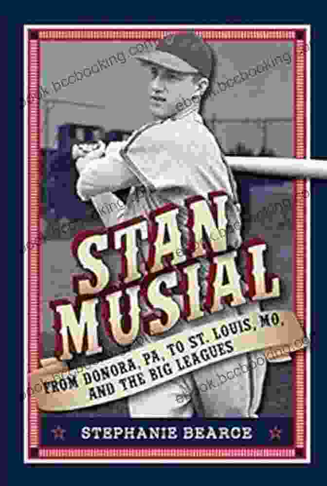 Book Cover Of 'From Donora, PA To St. Louis, MO And The Big Leagues' Stan Musial: From Donora PA To St Louis MO And The Big Leagues