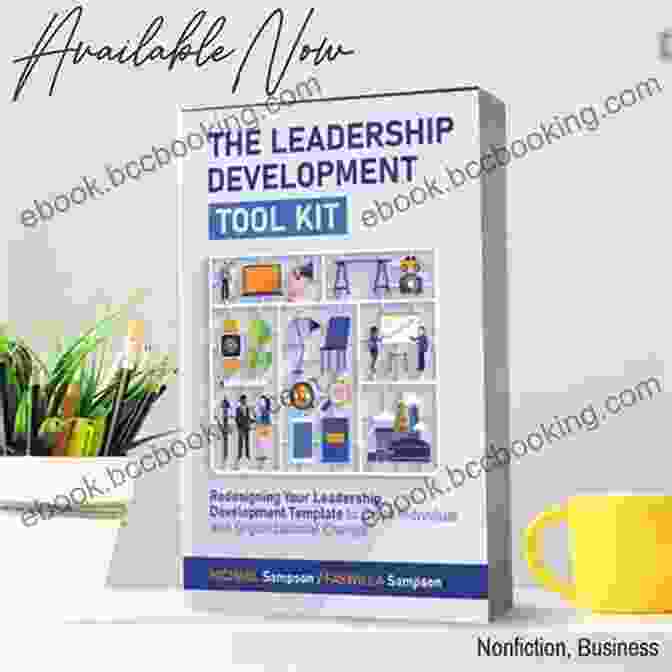 Book Cover Of 'The Leadership Development Tool Kit' Featuring A Dynamic Image Of A Leader Inspiring Their Team The Leadership Development Tool Kit : Redesigning Your Leadership Development Template To Drive Individual And Organizational Change