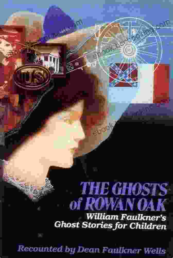 Book Cover Of William Faulkner's Ghost Stories For Children School Edition The Ghosts Of Rowan Oak: William Faulkner S Ghost Stories For Children School Edition