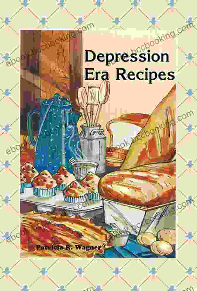 Cover Of Depression Era Recipes By Patricia Wagner Depression Era Recipes Patricia R Wagner