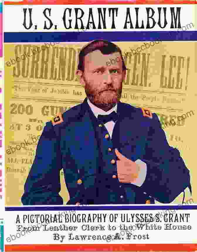 Cover Of 'Grant Pictorial Biography For Students' Featuring Ulysses S. Grant In Uniform U S Grant A Pictorial Biography For Students