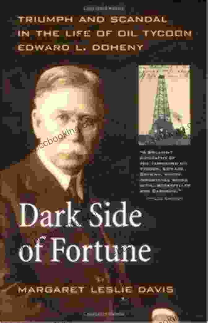 Dark Side Of Fortune Book Cover Dark Side Of Fortune: Triumph And Scandal In The Life Of Oil Tycoon Edward L Doheny