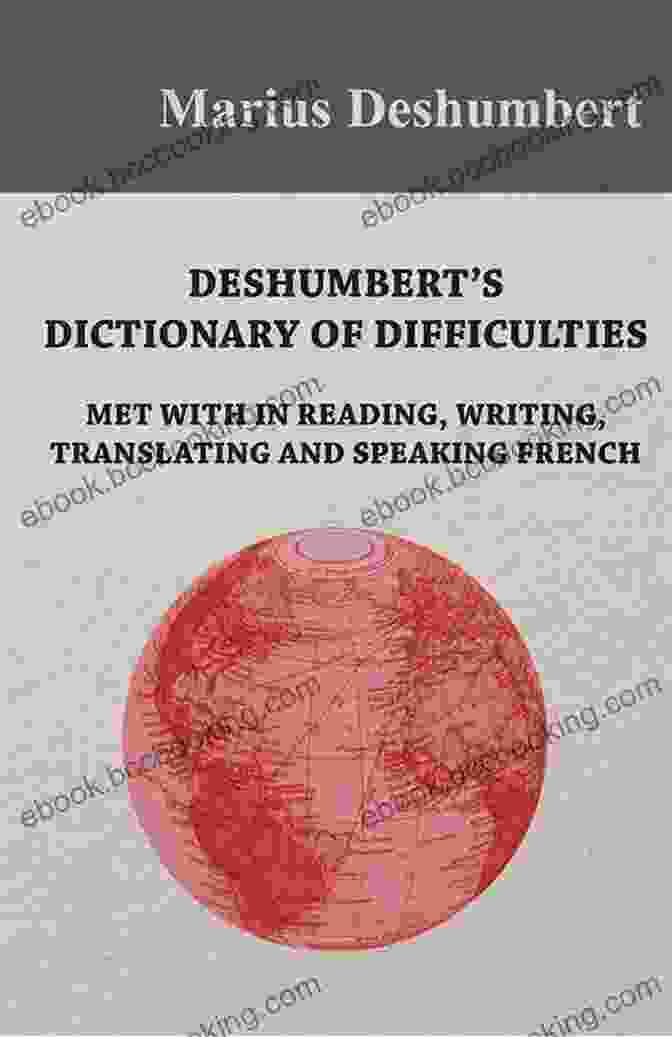 Deshumbert Dictionary Of Difficulties Met With In Reading Writing Translating Deshumbert S Dictionary Of Difficulties Met With In Reading Writing Translating And Speaking French