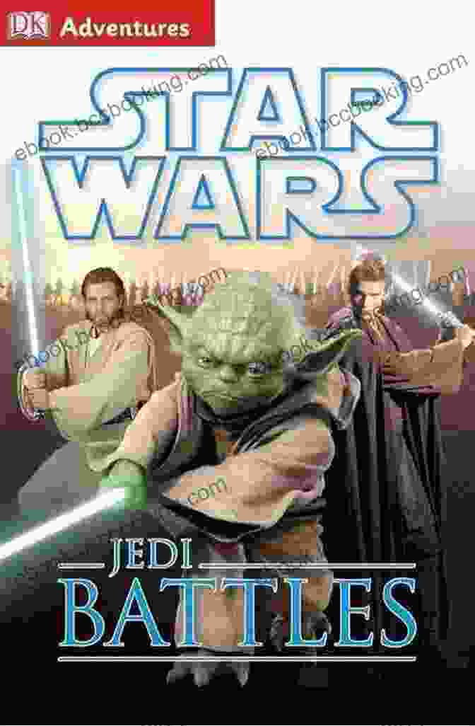 DK Adventures: Star Wars Jedi Battles Book Cover Featuring Luke Skywalker And Darth Vader Locked In A Lightsaber Duel DK Adventures: Star Wars: Jedi Battles