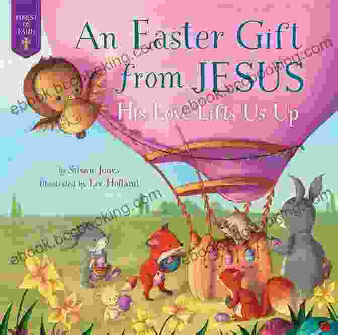 Easter Gift From Jesus Book Easter Gift From Jesus: His Love Lifts Us Up (Forest Of Faith Books)