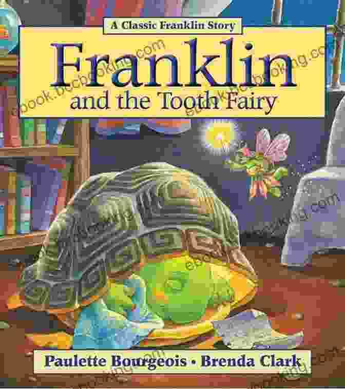 Franklin And The Tooth Fairy Book Cover, Featuring Franklin The Turtle Holding A Tooth And Smiling At The Tooth Fairy Franklin And The Tooth Fairy (Classic Franklin Stories)