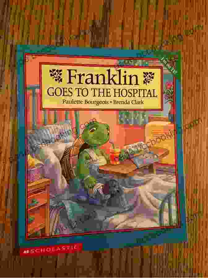 Franklin Goes To The Hospital Book Cover Franklin Goes To The Hospital (Classic Franklin Stories)