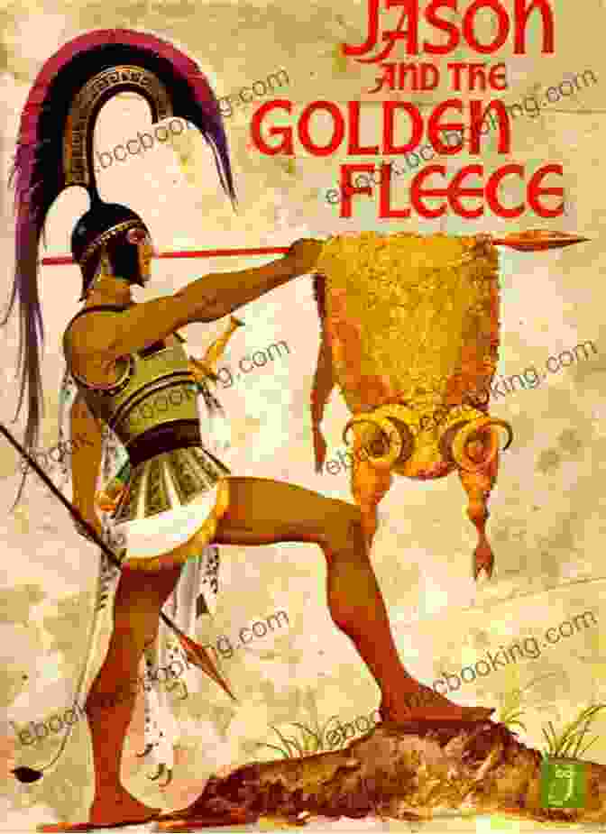 Jason And The Argonauts Sailing In Search Of The Golden Fleece Greek Heroes: Heroes Of Greek Mythology