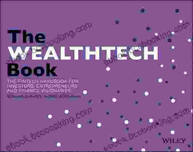 Lending Platforms The WEALTHTECH Book: The FinTech Handbook For Investors Entrepreneurs And Finance Visionaries