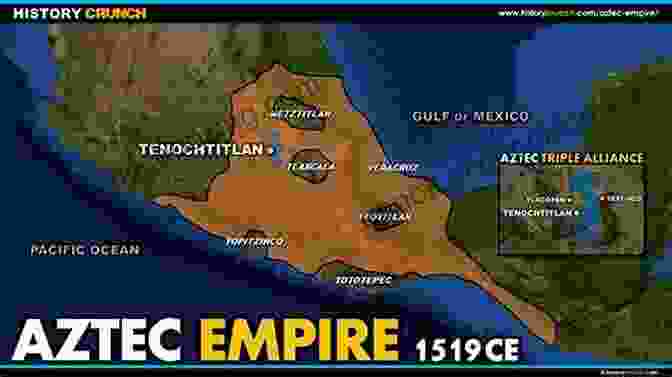 Map Of The Aztec Empire, Showcasing Its Vast Expanse And Strategic Location Aztec: Discover This Children S Aztec Civilization History