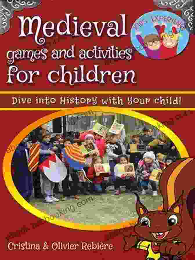 Medieval Games And Activities For Children Book Cover Medieval Games And Activities For Children: Dive Into History With Your Child (eGuide Kids 5)