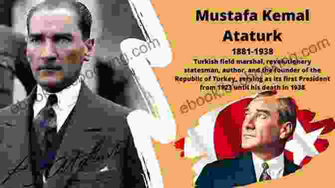 Mustafa Kemal Atatürk, Founder Of Modern Turkey Crescent And Star: Turkey Between Two Worlds