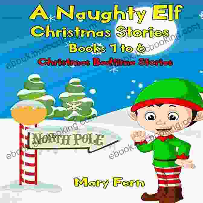Naughty Elf Christmas Story A Naughty Elf Christmas Story The Boy Who Stole (Naughty Elf Helps Santa 2)