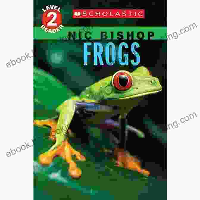Nic Bishop Scholastic Reader Level Book Cover Frogs (Scholastic Reader Level 2: Nic Bishop #4) (Scholastic Reader Level 2)