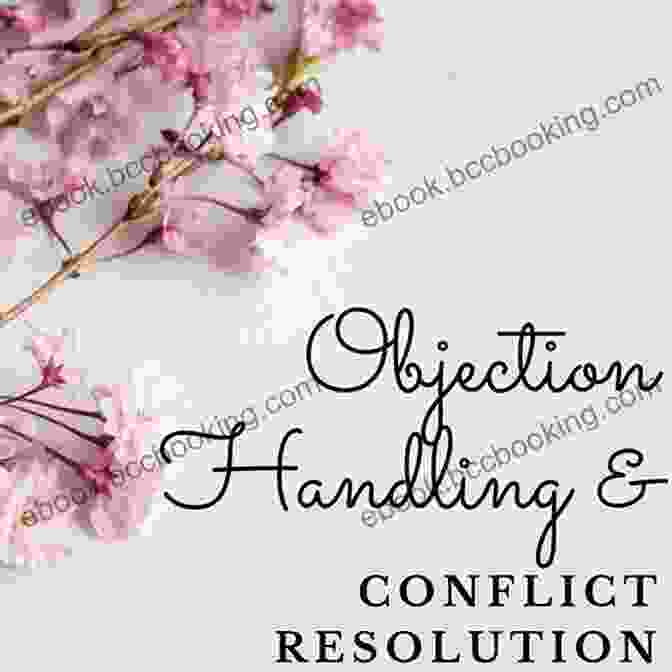 Objection Handling And Conflict Resolution Power Negotiating For Salespeople: Inside Secrets From A Master Negotiator