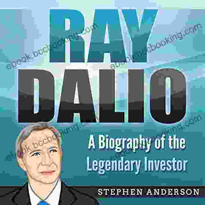 Ray Dalio, The Legendary Investor Ray Dalio: A Biography Of The Legendary Investor