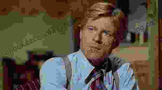 Robert Redford In Some Of His Most Famous Roles Robert Redford: The Biography Michael Feeney Callan