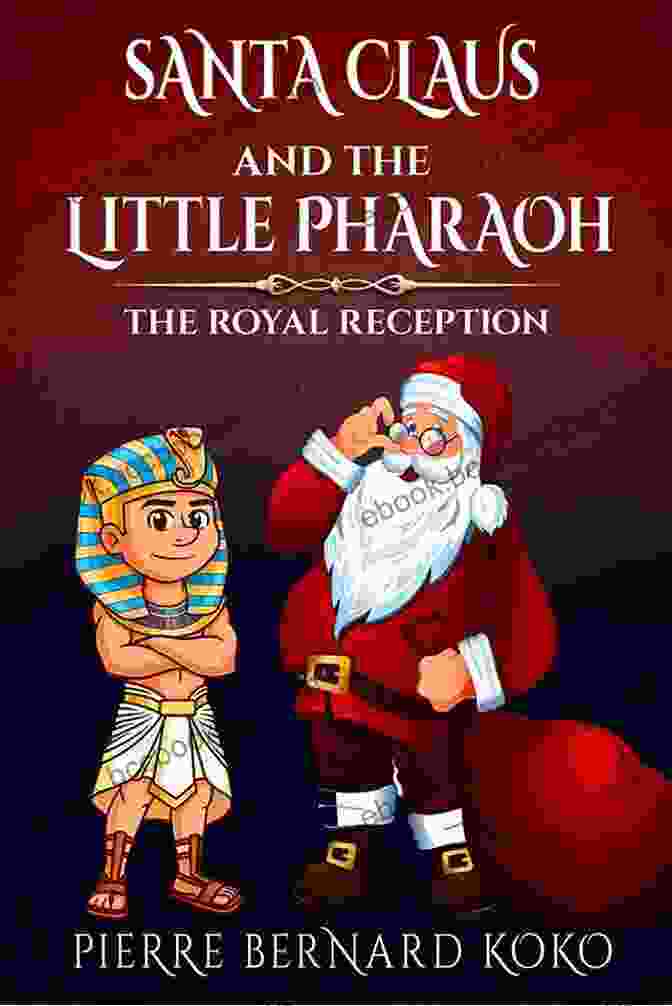 Santa Claus And The Little Pharaoh Book Cover SANTA CLAUS AND THE LITTLE PHARAOH: THE ROYAL RECEPTION A Novel About Santa Travelling Back In Time And Meeting Tutankhamun The Egyptian King And Saving Him From A Macabre Conspiracy To Kill Him