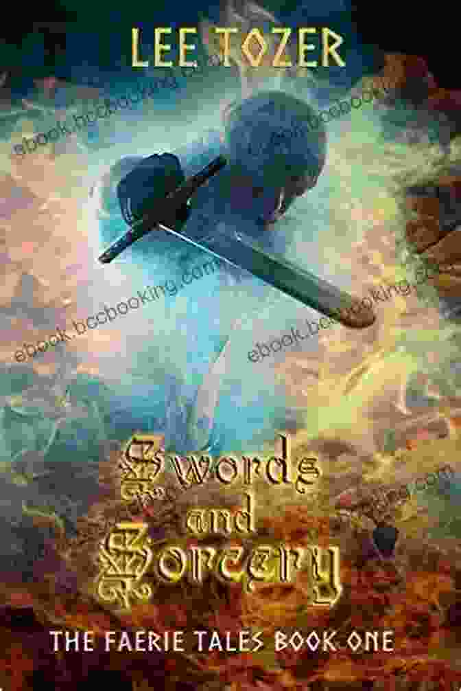 Swords And Sorcery: The Faerie Tales Swords And Sorcery (The Faerie Tales 1)