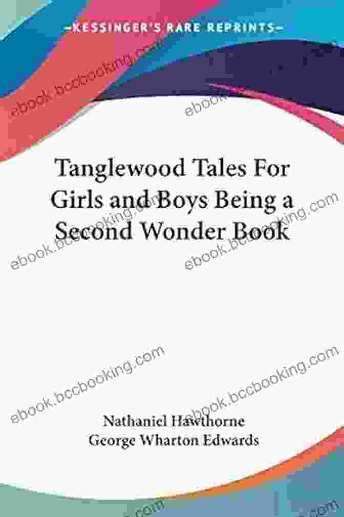 Tanglewood Tales For Girls And Boys Being Second Wonder Book Cover Tanglewood Tales For Girls And Boys Being A Second Wonder