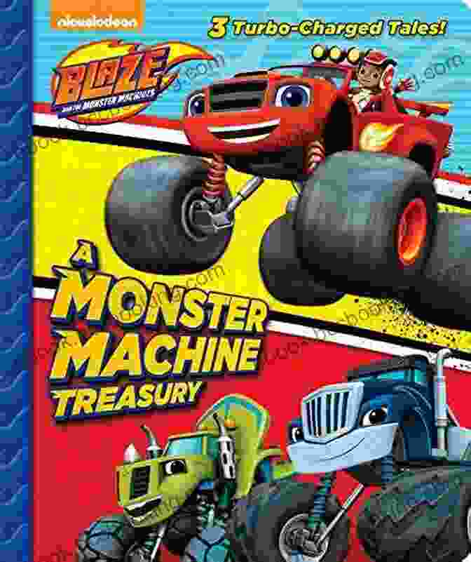 The Captivating Cover Of The Monster Machine Treasury, Featuring Blaze And His Monster Machine Friends A Monster Machine Treasury (Blaze And The Monster Machines)