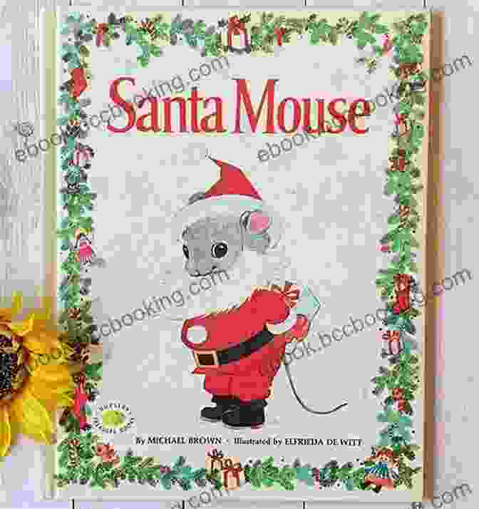 The Christmas Mouse Book Cover Featuring A Charming Mouse Adorned With A Santa Hat And Surrounded By Festive Christmas Decorations The Christmas Mouse Linda Shearing