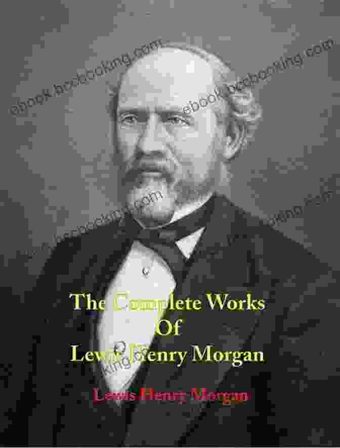 The Complete Works Of Lewis Henry Morgan, Cover Image The Complete Works Of Lewis Henry Morgan