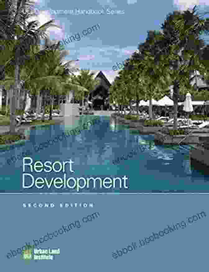 The Cover Of The Resort Development Development Handbook Series, Showcasing A Vibrant Resort Destination With Lush Greenery, Sparkling Pools, And Luxurious Amenities. Resort Development (Development Handbook Series)
