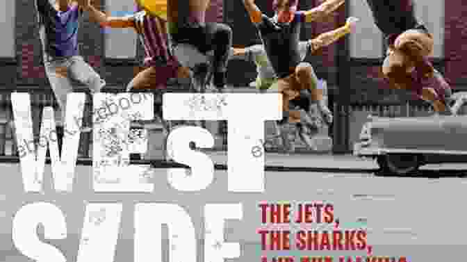 The Jets, The Sharks, And The Making Of A Classic: West Side Story West Side Story: The Jets The Sharks And The Making Of A Classic (Turner Classic Movies)