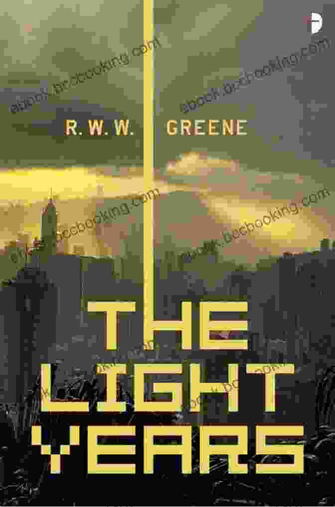 The Light Years By Greene: A Journey Through Space And Time The Light Years R W W Greene