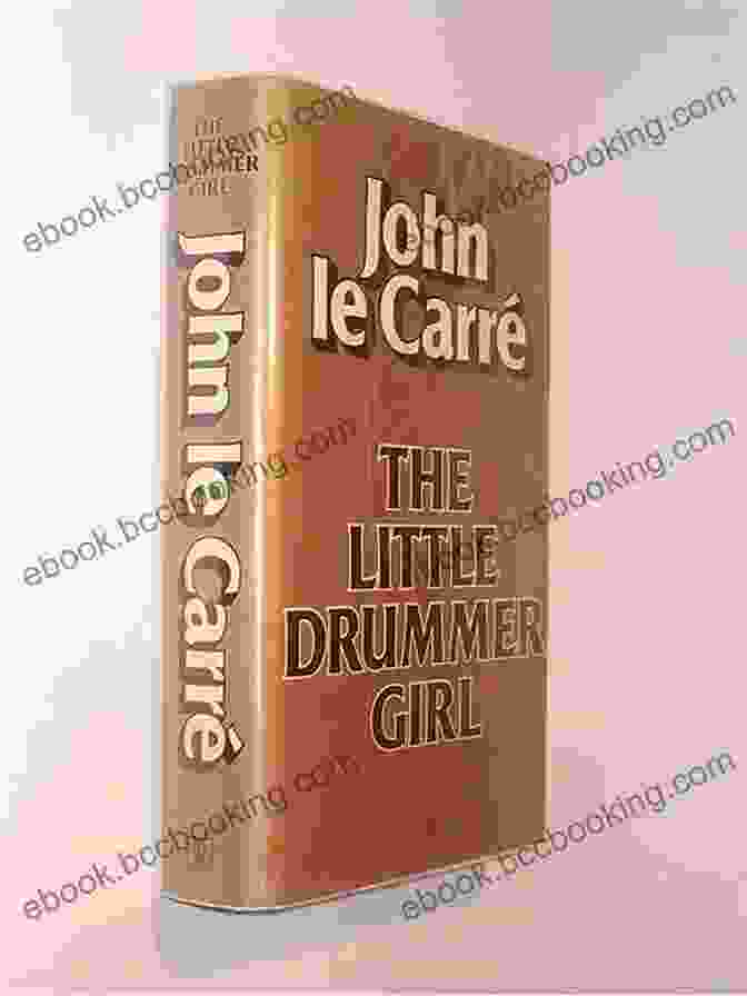 The Little Drummer Girl By John Le Carré The Little Drummer Girl: A Novel