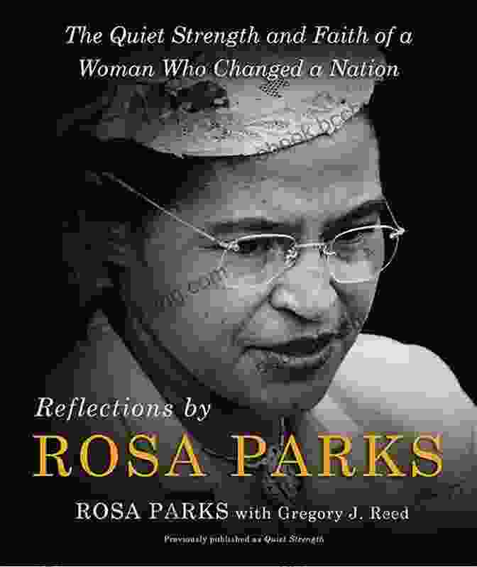 The Quiet Strength And Faith Of A Woman Who Changed A Nation Book Cover Reflections By Rosa Parks: The Quiet Strength And Faith Of A Woman Who Changed A Nation