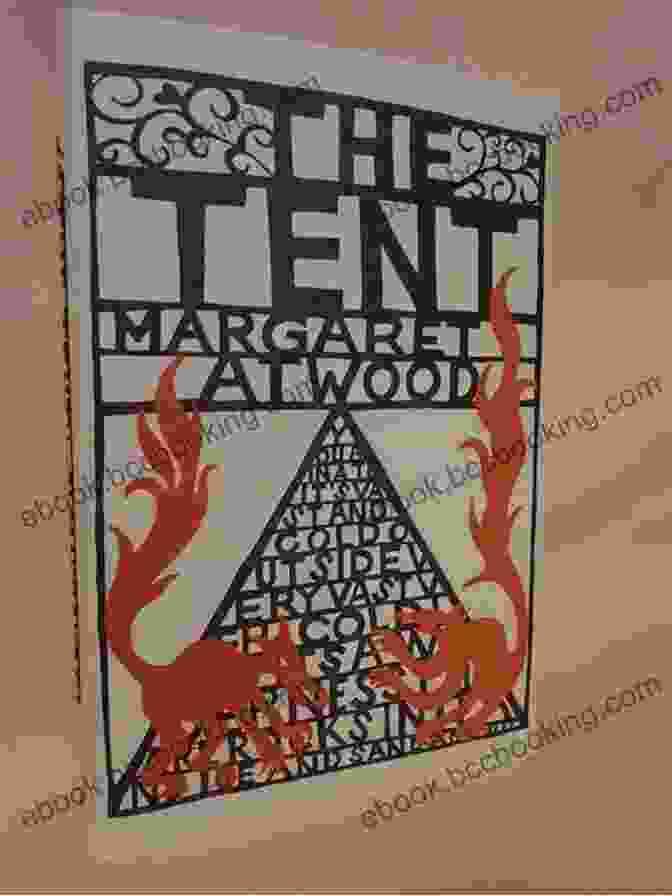 The Tent By Margaret Atwood, A Thought Provoking And Atmospheric Novel Exploring The Complexities Of Human Nature The Tent Margaret Atwood