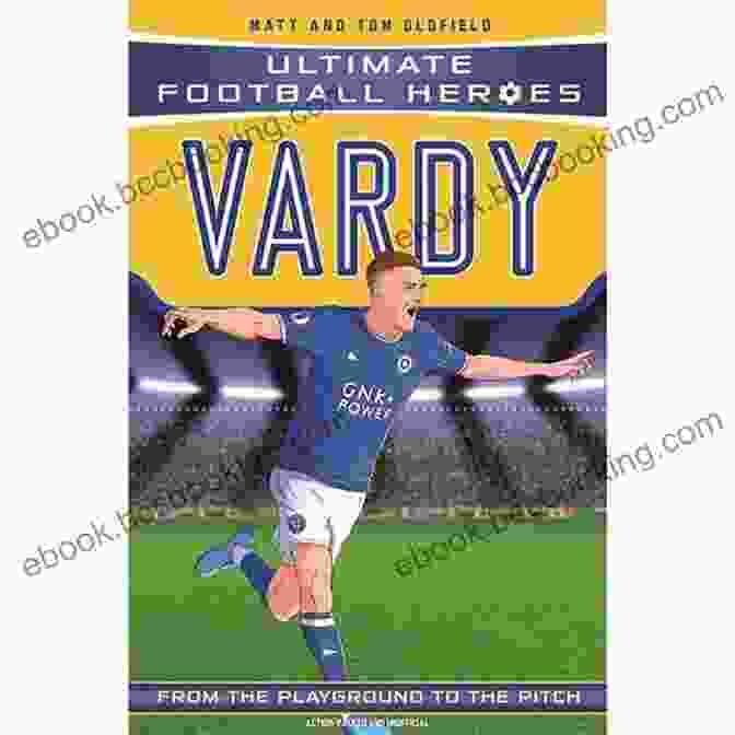 Vardy: The Ultimate Football Hero Vardy (Ultimate Football Heroes The No 1 Football Series): Collect Them All