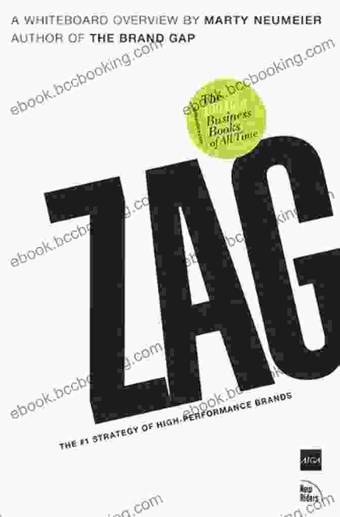 Zag: The Strategy Of High Performance Brands By Marty Neumeier ZAG: The #1 Strategy Of High Performance Brands