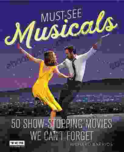 Must See Musicals: 50 Show Stopping Movies We Can T Forget (Turner Classic Movies)