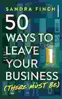 50 Ways To Leave Your Business (There Must Be)