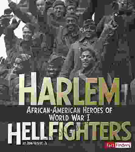 Harlem Hellfighters: African American Heroes Of World War I (Military Heroes)