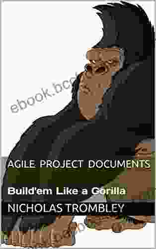 Agile Project Documents: Build Em Like A Gorilla