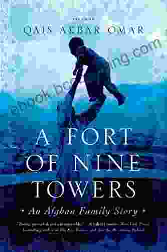 A Fort Of Nine Towers: An Afghan Family Story
