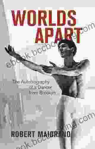 Worlds Apart: The Autobiography Of A Dancer From Brooklyn
