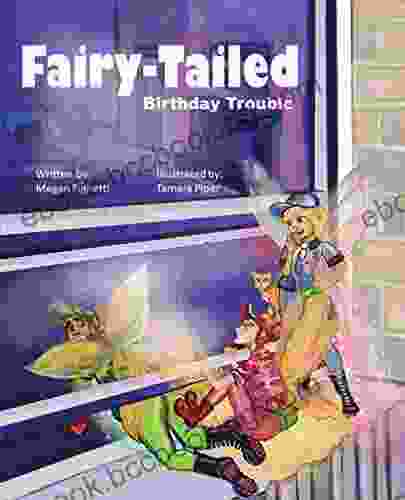 Fairy Tailed Birthday Trouble: Birthday Fairy Tradition To Be Treasured For A Lifetime