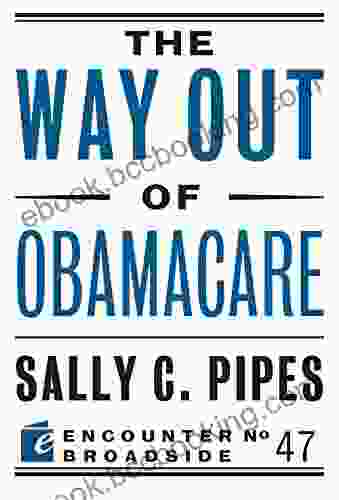 The Way Out Of Obamacare (Encounter Broadside 47)