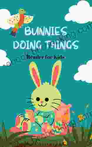 Bunnies Doing Things: Reader For Kids
