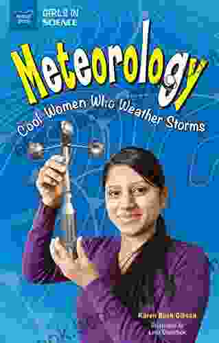Meteorology: Cool Women Who Weather Storms (Girls In Science)