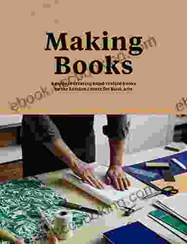 Making Books: A Guide To Creating Hand Crafted